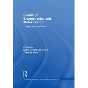 Routledge Paediatric Biomechanics and Motor Control: Theory and Application ( Research in Sport and Exercise Science) Routledge Paediatric Biomechanics and Motor Control: Theory and Application ( Research in Sport and Exercise Science)
