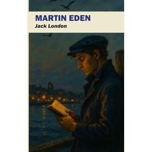 London, Jack Martin Eden: édition intégrale London, Jack Martin Eden: édition intégrale
