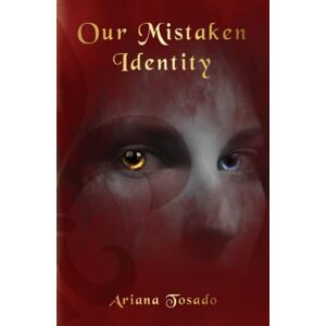 Tosado, Ariana Our Mistaken Identity (Emmalynn Atera) Tosado, Ariana Our Mistaken Identity (Emmalynn Atera)