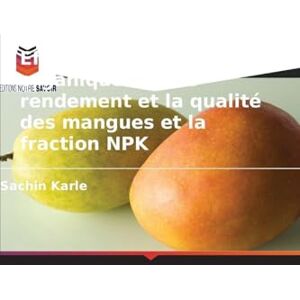 Karle, Sachin Effet des engrais organiques sur le rendement et la qualité des mangues et la fraction NPK Karle, Sachin Effet des engrais organiques sur le rendement et la qualité des mangues et la fraction NPK