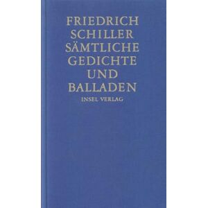 Schiller, Friedrich Sämtliche Gedichte und Balladen Schiller, Friedrich Sämtliche Gedichte und Balladen
