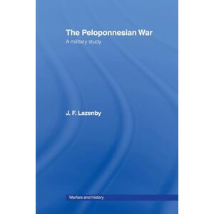 Lazenby, Professor J F The Peloponnesian War: A Military Study (Warfare and History) Lazenby, Professor J F The Peloponnesian War: A Military Study (Warfare and History)
