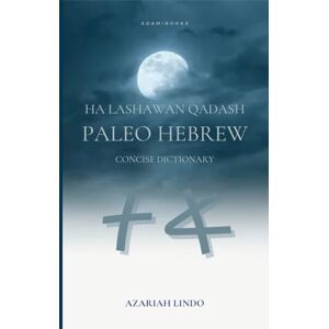 Lindo, Azariah Ha Lashawan Qadash Paleo Hebrew Concise Dictionary Lindo, Azariah Ha Lashawan Qadash Paleo Hebrew Concise Dictionary