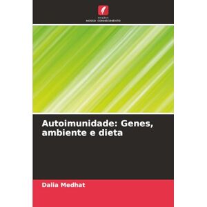 Medhat, Dalia Autoimunidade: Genes, ambiente e dieta Medhat, Dalia Autoimunidade: Genes, ambiente e dieta