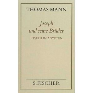 Mann, Thomas Joseph und seine Brüder III. Joseph in Ägypten ( Frankfurter Ausgabe): Joseph in Ägypten Mann, Thomas Joseph und seine Brüder III. Joseph in Ägypten ( Frankfurter Ausgabe): Joseph in Ägypten