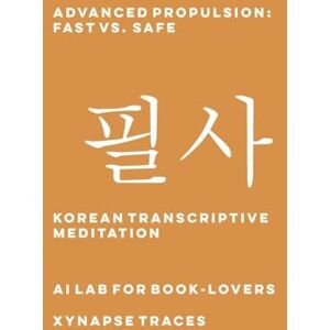 Ai Lab for Book-Lovers Advanced Propulsion: Fast vs. Safe: 2 (Transcriptive Meditation) Ai Lab for Book-Lovers Advanced Propulsion: Fast vs. Safe: 2 (Transcriptive Meditation)