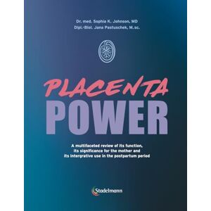 Johnson, Dr Sophia Placenta Power: A multifaceted review of its function, its significance for the mother and its integrative use in the postpartum period Johnson, Dr Sophia Placenta Power: A multifaceted review of its function, its significance for the mother and its integrative use in the postpartum period