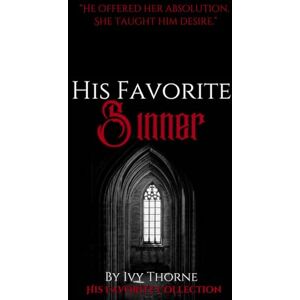 Thorne, Ivy His Favorite Sinner: A Priest & Sinner Romance (His Favorite Collection) Thorne, Ivy His Favorite Sinner: A Priest & Sinner Romance (His Favorite Collection)