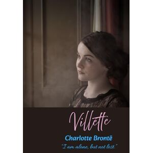 Brontë, Charlotte Villette: “I am alone, but not lost.” Brontë, Charlotte Villette: “I am alone, but not lost.”