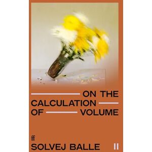 Balle, Solvej On the Calculation of Volume II: 'Impossible to put down.' Kate Briggs Balle, Solvej On the Calculation of Volume II: 'Impossible to put down.' Kate Briggs