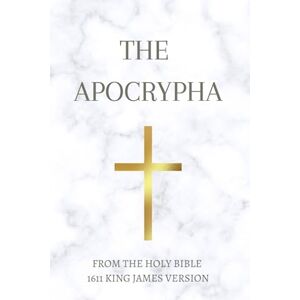James, King The Apocrypha (From the King James Bible 1611 Version ) James, King The Apocrypha (From the King James Bible 1611 Version )