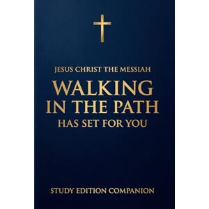 Spotts, Dr. S. L. Walking in the Path Jesus Christ the Messiah Has Set for You: Study Edition Companion Spotts, Dr. S. L. Walking in the Path Jesus Christ the Messiah Has Set for You: Study Edition Companion