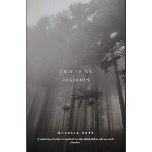 Rees, Charlie This is my religion Rees, Charlie This is my religion