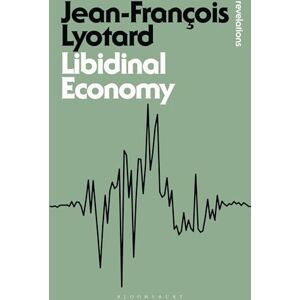 Jean-Francois Lyotard Libidinal Economy (Bloomsbury Revelations) Jean-Francois Lyotard Libidinal Economy (Bloomsbury Revelations)
