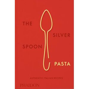 The Silver Spoon Kitchen The Silver Spoon Pasta: Authentic Italian Recipes The Silver Spoon Kitchen The Silver Spoon Pasta: Authentic Italian Recipes