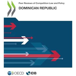 Oecd Peer Reviews of Competition Law and Policy: Dominican Republic Oecd Peer Reviews of Competition Law and Policy: Dominican Republic
