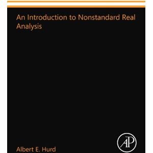 Hurd, Albert E. An Introduction to Nonstandard Real Analysis Hurd, Albert E. An Introduction to Nonstandard Real Analysis