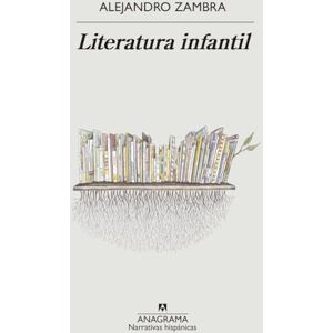 Zambra, Alejandro Literatura Infantil (Narrativas hispánicas) Zambra, Alejandro Literatura Infantil (Narrativas hispánicas)