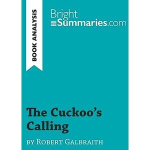 Summaries, Bright The Cuckoo's Calling by Robert Galbraith (Book Analysis): Detailed Summary, Analysis and Reading Guide (BrightSummaries.com) Summaries, Bright The Cuckoo's Calling by Robert Galbraith (Book Analysis): Detailed Summary, Analysis and Reading Guide (BrightSummaries.com)
