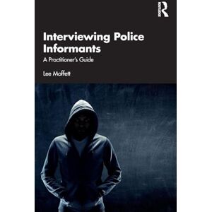 Lee Interviewing Police Informants: A Practitioner’s Guide Lee Interviewing Police Informants: A Practitioner’s Guide
