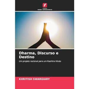 Swargiary, Khritish Dharma, Discurso e Destino: Um projeto racional para um Rashtra Hindu Swargiary, Khritish Dharma, Discurso e Destino: Um projeto racional para um Rashtra Hindu