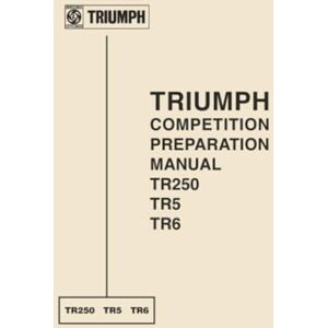 Kastner, R. W. Triumph Competition Preparation Manual TR250 TR5 TR6 Kastner, R. W. Triumph Competition Preparation Manual TR250 TR5 TR6