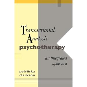 Clarkson, Petruska Transactional Analysis Psychotherapy: An Integrated Approach Clarkson, Petruska Transactional Analysis Psychotherapy: An Integrated Approach