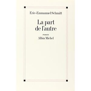 Schmitt, Éric-Emmanuel La Part de l'autre Schmitt, Éric-Emmanuel La Part de l'autre