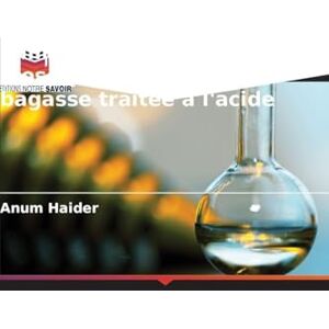 Haider, Anum Élimination du bleu 21 par biosorption à l'aide de bagasse traitée à l'acide Haider, Anum Élimination du bleu 21 par biosorption à l'aide de bagasse traitée à l'acide