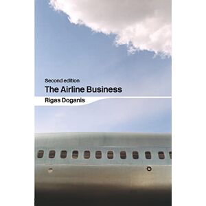 Doganis, Rigas The Airline Business Doganis, Rigas The Airline Business