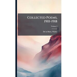 Collected Poems, 1901-1918 Collected Poems, 1901-1918