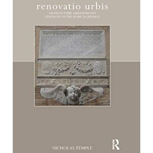 Temple, Nicholas renovatio urbis: Architecture, Urbanism and Ceremony in the Rome of Julius II (The Classical Tradition in Architecture) Temple, Nicholas renovatio urbis: Architecture, Urbanism and Ceremony in the Rome of Julius II (The Classical Tradition in Architecture)