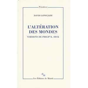 Lapoujade, David L'altération des mondes. Versions de Philip K. Dick: Version de Philip K.Dick Lapoujade, David L'altération des mondes. Versions de Philip K. Dick: Version de Philip K.Dick