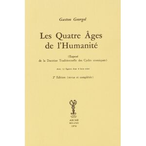 Georgel, Gaston Les quatre âges de l'humanité. (exposé de la doctrine traditionelle des cycles cosmiques) Georgel, Gaston Les quatre âges de l'humanité. (exposé de la doctrine traditionelle des cycles cosmiques)