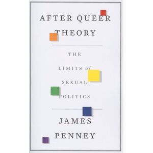 Penney, James After Queer Theory: The Limits of Sexual Politics Penney, James After Queer Theory: The Limits of Sexual Politics
