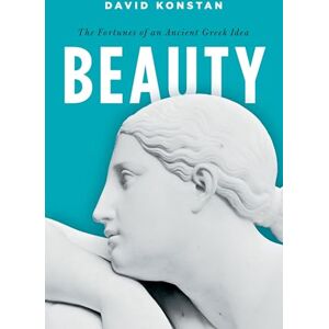 Konstan, David Beauty: The Fortunes of an Ancient Greek Idea (Onassis Series in Hellenic Culture) Konstan, David Beauty: The Fortunes of an Ancient Greek Idea (Onassis Series in Hellenic Culture)