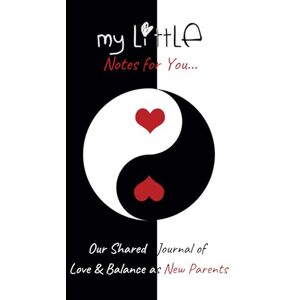 Everything, My Little My Little Notes For You: A Shared Journal of Love & Balance for New Parents Everything, My Little My Little Notes For You: A Shared Journal of Love & Balance for New Parents