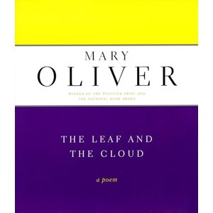 Oliver, Mary The Leaf And The Cloud: A Poem Oliver, Mary The Leaf And The Cloud: A Poem