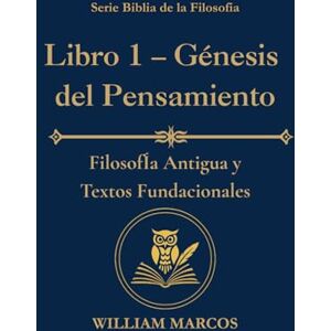 Silva Libro 1 – Génesis del pensamiento: Filosofía antigua y textos fundacionales (Los Caminos del Espíritu y la Razón) Silva Libro 1 – Génesis del pensamiento: Filosofía antigua y textos fundacionales (Los Caminos del Espíritu y la Razón)