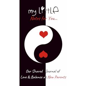 Everything, My Little My Little Notes For You: A Shared Journal of Love & Balance for New Parents Everything, My Little My Little Notes For You: A Shared Journal of Love & Balance for New Parents