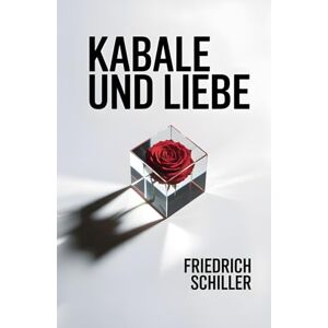 Schiller, Friedrich Kabale und Liebe (mit Autorenprofil) Schiller, Friedrich Kabale und Liebe (mit Autorenprofil)