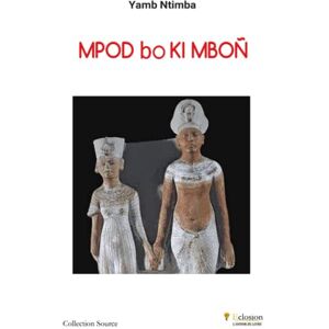 NTIMBA, YAMB MPOD bo KI MBON: La Parole et l’Action (Boutique Édition éclosion) NTIMBA, YAMB MPOD bo KI MBON: La Parole et l’Action (Boutique Édition éclosion)
