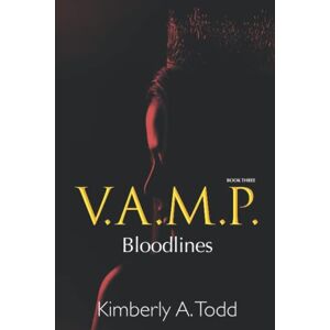 Todd, Kimberly A. V.A.M.P.: Book Three—Bloodlines: 3 Todd, Kimberly A. V.A.M.P.: Book Three—Bloodlines: 3