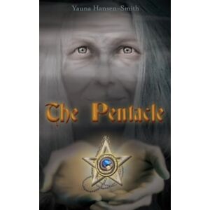 Hansen-Smith, Yauna The Pentacle: Special Illustrated Edition (The Angel Box Trilogy) Hansen-Smith, Yauna The Pentacle: Special Illustrated Edition (The Angel Box Trilogy)