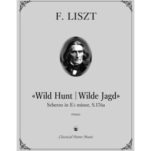 LISZT, Franz «Wild Hunt Wilde Jagd», Scherzo in E-flat minor, S.176a Franz LISZT Classical Piano Music: Romantic era aesthetics reflected through visionary ... refining expressive control • Grades 9–10 LISZT, Franz «Wild Hunt Wilde Jagd», Scherzo in E-flat minor, S.176a Franz LISZT Classical Piano Music: Romantic era aesthetics reflected through visionary ... refining expressive control • Grades 9–10