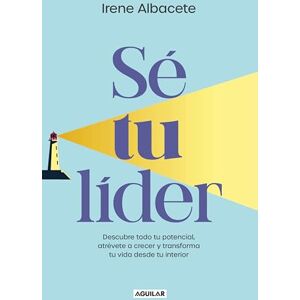 Albacete, Irene Sé Tu Líder/ Be Your Own Leader: Descubre todo tu potencial, atrévete a crecer y transforma tu vida desde tu interior (Inspiración y creatividad) Albacete, Irene Sé Tu Líder/ Be Your Own Leader: Descubre todo tu potencial, atrévete a crecer y transforma tu vida desde tu interior (Inspiración y creatividad)