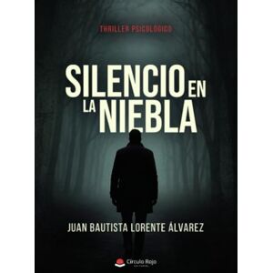 Lorente Álvarez, Juan Bautista Silencio en la niebla Lorente Álvarez, Juan Bautista Silencio en la niebla