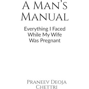 Praneev Deoja Chettri A Man’s Manual: Everything I Faced While My Wife Was Pregnant Praneev Deoja Chettri A Man’s Manual: Everything I Faced While My Wife Was Pregnant