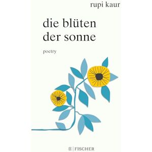 Kaur, Rupi Die Blüten der Sonne: Poetry Kaur, Rupi Die Blüten der Sonne: Poetry
