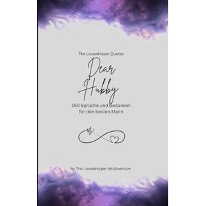 Multiversum, The Lovewhisper Dear Hubby, Für den besten Mann der Welt: 150 Sprüche und Gedanken für den besten Mann, Geschenkbuch, purple (Quotes for Someone Special deutsch) Multiversum, The Lovewhisper Dear Hubby, Für den besten Mann der Welt: 150 Sprüche und Gedanken für den besten Mann, Geschenkbuch, purple (Quotes for Someone Special deutsch)